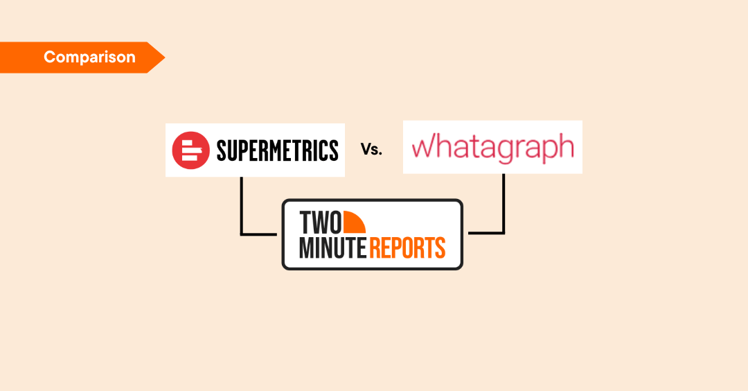 Supermetrics vs Whatagraph – Which Reporting Tool Should You Choose?